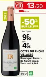 2022  IDR  Auffde Vig  Vin 13/20  FRANCE  -50%  SUR LE 2 ME Les 2 pour  9% 495  Soit  COTES DU RHONE VILLAGES Dauvergne Ranvier - e Natura Rerum Vendu seul: 6,60 €  164 