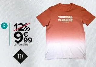 12.99 999  le tee-shirt  tex  tropical paradise 