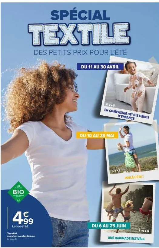 tex  respon  βιο  w  spécial  textile  des petits prix pour l'été  4.99  €  le tee-shirt  tee-shirt manches courtes femme en page 8  du 11 au 30 avril  du 10 au 28 mai  p.2à 5  en compagnie de vos hér