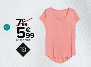 7⁹9 € 5⁹9  99  Le Tee-shirt  TEX 