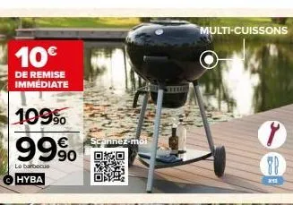 10€  de remise immédiate  109⁹⁰  99%  le barbecue  hyba  scannez-moi  086  dity  telan  multi-cuissons  88  x13 