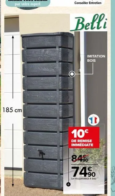 185 cm  imitation bois  10€  de remise immédiate  84⁹0  €  74.9%  le récupérateur à eau 