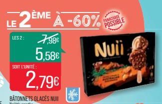 LE 2ÈME À -60%  LES 2: 7,98€  5,58€  SOIT L'UNITÉ  2.79€  BÂTONNETS GLACES NUII Variasies  PANACHASE  POSSIBLE  Nuii  AVETRATA 