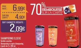 PRIX PAYE:  SUR MA  CARTE": 4,90€  SOIT CAGNOTTE DÉDUITE :  2,09€  6.99 70  % REMBOURSÉ SUR LA CARTE  DUO PACK  LOCAL ELSEVE 