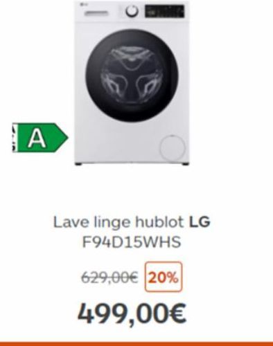 A  Lave linge hublot LG F94D15WHS  629,00€ 20%  499,00€ 