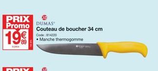 PRIX Promo  199  p  DUMAS  Couteau de boucher 34 cm Code: 814220  • Manche thermogomme 