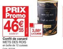 PRIX Promo  46%  la boite 5/1  Confit de canard METS DES ROIS en boîte de 12 cuisses Code: 653249  3,88€ LA CUISSE  METS DES RO  Confit de cond  12 