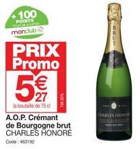 +100  POINTS HAD TO CONTES  monclub  PRIX Promo  5  27  la bouteille de 75 d  A.O.P. Crémant de Bourgogne brut CHARLES HONORÉ  Code: 463192  BRUT  DARLES HONOR 