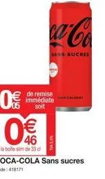 (11)  de remise immédiate soit  கி  coca-cola sans sucres  code: 418171  ca-co  sans sucres  tv 5.5% 