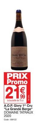 Givry 1 Cn  San Ball  PRIX Promo  21€  la bouteille de 75 cl  A.O.P. Givry 1er Cru "La Grande Berge" DOMAINE TATRAUX 2020  Code: 509122 