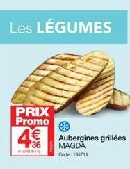 les légumes  prix promo  aubergines grillées magda code: 195714 