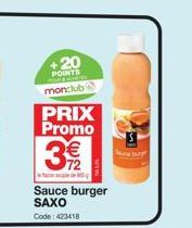 +20  POINTS CLOTHE monclub  PRIX Promo  3€  Sauce burger SAXO  Code: 423418 