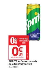 0  de remise immédiate soit  prit  0€  la boite slim de 33 cl SPRITE Arômes naturels de citron/citron vert  Code: 905216  AROMES NATUR SECOTRON CITRON VERT  TV45.5% 