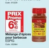 prix promo  0  40  mélange d'épices pour barbecue espig  code: 832964  epices 800 