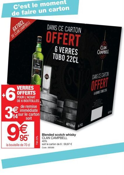 DE CLAN CAMPBELL  C'est le moment de faire un carton  +6 3  CLAN  CAMPBELL  VERRES OFFERTS POUR L'ACHAT DE 6 BOUTEILLES de remise €immédiate 14 sur le carton  soit  985  95  la bouteille de 70 cl  TVA