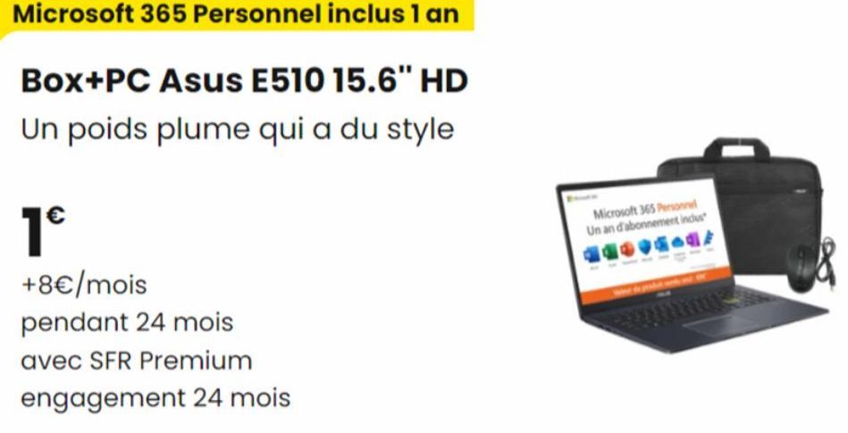 Microsoft 365 Personnel inclus 1 an  Box+PC Asus E510 15.6" HD Un poids plume qui a du style  1€  +8€/mois pendant 24 mois  avec SFR Premium  engagement 24 mois  Microsoft 365 Personnel Un an d'abonne