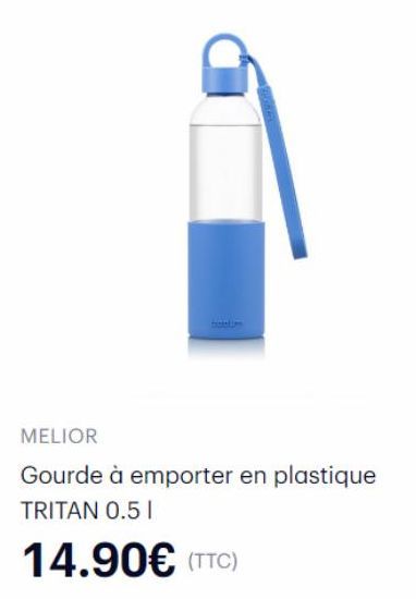 MELIOR  Gourde à emporter en plastique TRITAN 0.5 1  14.90€ (TTC)  