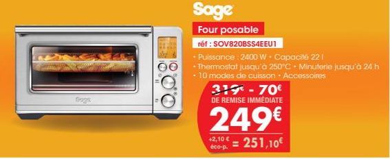 Boge  Sage  Four posable  réf : SOV820BSS4EEU1  • Puissance : 2400 W - Capacité 22 1  • Thermostat jusqu'à 250°C Minuterie jusqu'à 24 h  • 10 modes de cuisson - Accessoires  31-70€ DE REMISE IMMÉDIATE