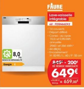 8,0  INDICE DE RÉPARABELITE  Energie E  FAURE  Lave-vaisselle intégrable  ref: FDSN662X2  - 14 couverts  • Départ différé  - Conso: au cycle  10.51 et 0,95 kWh  annuelle  29401 et 266 kWh - 44 dB(A)  