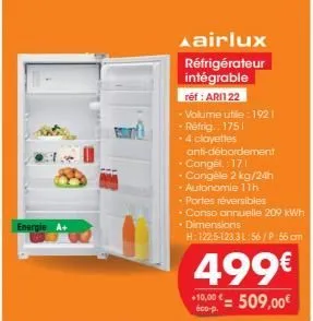 energie a+  airlux  réfrigérateur intégrable  réf : ari122  -volume utile: 1921 réfrig.: 1751  • 4 clayettes  anti-débordement  • congél. : 171  - congèle 2 kg/24h  • autonomie 11h  • portes réversibl