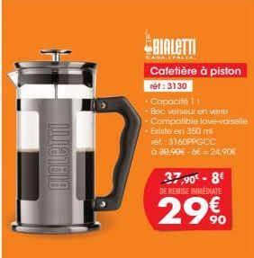 BIALETTI  BIALETTI  CASA.ITALIA  Cafetière à piston  ret: 3130  Capacité 11  Bec verseur en verre Compatible lave-vaiselle  • Existe en 350 ml ret: 3160PPGCC  à 30,90€-6€ = 24,90€  37,90€ - 8€ DE REMI