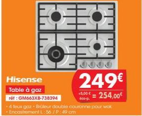 Hisense  Table à gaz  réf : GM663XB-738394  #  249€  = 254,00€  .4 teux gaz - Brüleur double couronne pour wok Encastrement L:56/P: 49 cm  +5,00 €  éco-p. 