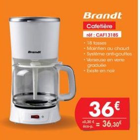 Brandt  Brandt Cafetière  réf : CAF1318S  • 18 tasses  • Maintien au chaud • Système anti-gouttes Verseuse en verre graduée • Existe en noir  36€  40,30€ 36,30€  éco-p. 