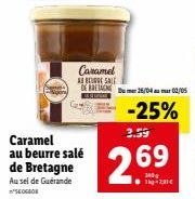 Caramel A USALE  Caramel au beurre salé de Bretagne  Au sel de Guérande SECO  -25%  2.59  2.69  26/04 02/05 