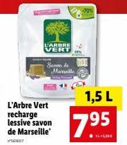 L'Arbre Vert  recharge lessive savon de Marseille  L'ARBRE VERT  Sanan de Marseille  1,5 L  7.95  ●IL-EN 