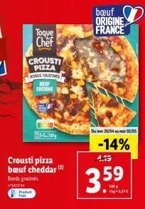 toque chef  crousti  pizza  bonds gratimes  delf cheddar  crousti pizza bœuf cheddar (2)  bords gratinės 610734  predut  l  bœuf origine france  du 25/04 02/05  -14%  4.19  3.59 