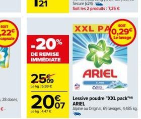 -20%  DE REMISE IMMÉDIATE  25%  Lekg: 5,50 €  20%7  Lokg: 447€  SOIT  XXL PA0,29  Le lavage  Lessive poudre "XXL pack™  07 ARIEL  ARIEL  Alpine ou Original, 69 lavages, 4,485 kg 