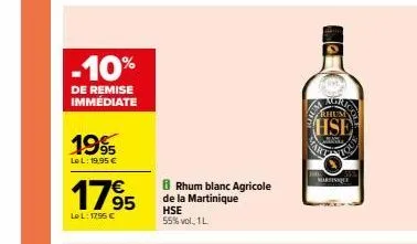 -10%  de remise immédiate  19%  le l: 19,95 €  1795  le l: 17,95 €  8 rhum blanc agricole de la martinique hse  55% vol., 1l  rhum  hse  mary  afro  mariage 