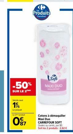 -50%  SUR LE 2 ME  Vendu seul  195  Le paquet  Le 2 produ  w 80  87  Produits  Carrefour  Soft  MAXI DUO  CA  Cotons à démaquiller Maxi Duo CARREFOUR SOFT Ovales ou carrés, par 80. Soit les 2 produits