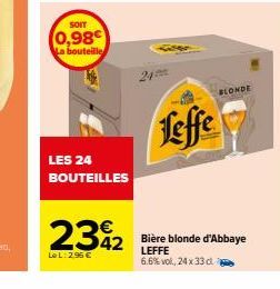 SOIT  (0,98€  La bouteille  LES 24 BOUTEILLES  232  Le L: 2,96 €  effe  BLONDE 