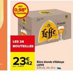 soit  (0,98€  la bouteille  les 24 bouteilles  232  le l: 2,96 €  effe  blonde 