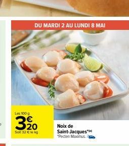 Les 100 g  DU MARDI 2 AU LUNDI 8 MAI  3/20  Soit 32 € le kg 