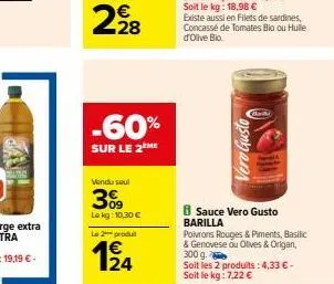 -60%  sur le 2 me  vendu seul  309  le kg:10,30 €  le 2 produit  1/24  asnyans  existe aussi en filets de sardines, concassé de tomates bio ou huile d'olive bio.  300 g  soit les 2 produits: 4,33 € - 