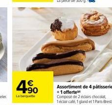 4.90  €  La banquette  Assortiment de 4 pâtisseries +1 offerte  Composé de 2 éclairs chocolat, 1éclair café, 1 gland et 1 Paris-Brest. 