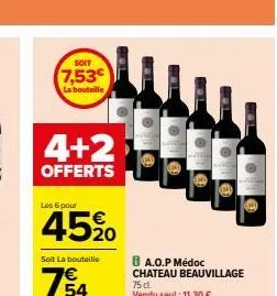 soit  7,53€  la bouteille  4+2  offerts  les 6 pour  45%  b a.o.p médoc chateau beauvillage 