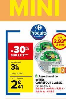 -30%  SUR LE 2 ME  Vendu seul  45  Lokg: 5,75 €  L2produt  241  Produits  Carrefour  SOIT  2,93€ NEOK La boite  8 Assortiment de gélifiés CARREFOUR CLASSIC  Fun box, 600 g  Soit les 2 produits: 5,86 €