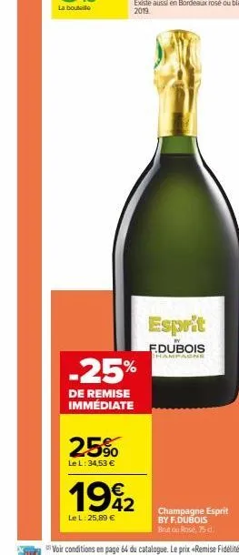 25%  le l: 34,53 €  -25%  de remise immédiate  1992  €  le l: 25,89 €  esprit  f.dubois  champagne  champagne esprit by f.dubois brutou rose, 75 d 