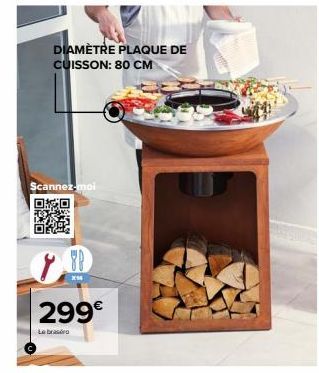 DIAMÈTRE PLAQUE DE CUISSON: 80 CM  Scannez-moi  8P  X54  299€ 