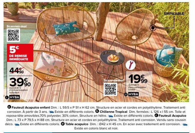 Scannez-moi  DAD  5€  DE REMISE IMMEDIATE  44%  39%  dont 0,40 €  déco participation  Le fauteu  HYBA  Scannez-moi  O  1999  dont 018 C  deco participation La table  HYBA  ● Fauteuil Acapulco enfant D