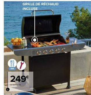 X10  GRILLE DE RÉCHAUD INCLUSE  f  249€  Le barbecu  Tim 