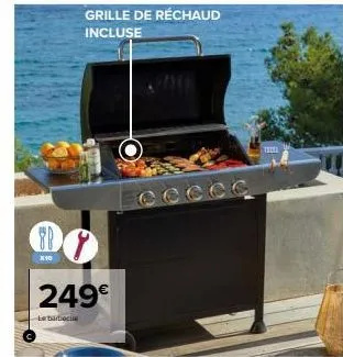 x10  grille de réchaud incluse  f  249€  le barbecu  tim 