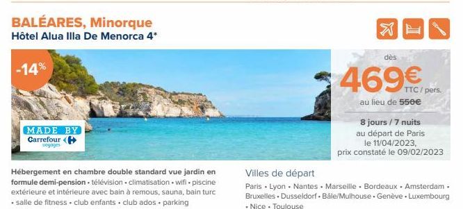 BALEARES, Minorque  Hôtel Alua Illa De Menorca 4*  -14%  MADE BY Carrefour (  voyages  dès  469€  au lieu de 550€  E  8 jours / 7 nuits  au départ de Paris  TTC/pers.  le 11/04/2023, prix constaté le 