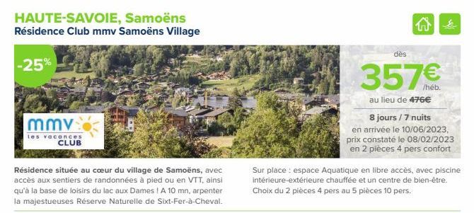 HAUTE-SAVOIE, Samoëns Résidence Club mmv Samoëns Village  -25%  mmv  les vacances CLUB  Résidence située au cœur du village de Samoëns, avec accès aux sentiers de randonnées à pied ou en VTT, ainsi qu