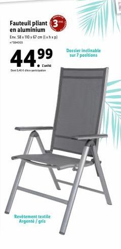 Fauteuil pliant 3 en aluminium Env. 58 x 110 x 67 cm (lxhxp)  384001  44.⁹⁹  Do 0,40 €  Dossier inclinable sur 7 positions  य  Revêtement textile Argenté/gris 