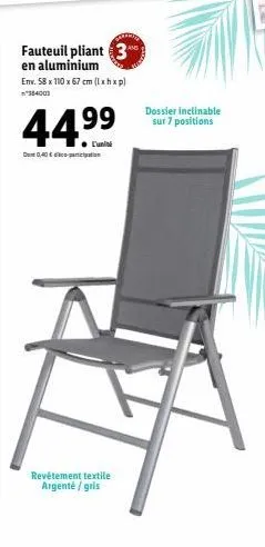 fauteuil pliant 3 en aluminium env. 58 x 110 x 67 cm (lxhxp)  384001  44.⁹⁹  do 0,40 €  dossier inclinable sur 7 positions  य  revêtement textile argenté/gris 