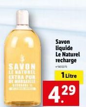 SAVON LE NATUREL EXTRA PUR DE MARSEILLE REASO  Savon liquide Le Naturel recharge  52273  1 Litre  4.²⁹  29 